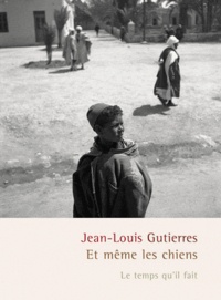 Jean-Louis Gutierres - Et même les chiens.
