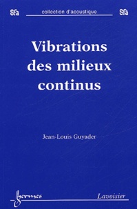 Jean-Louis Guyader - Vibrations des milieux continus.
