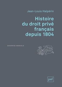 Jean-Louis Halpérin - Histoire du droit privé français depuis 1804.