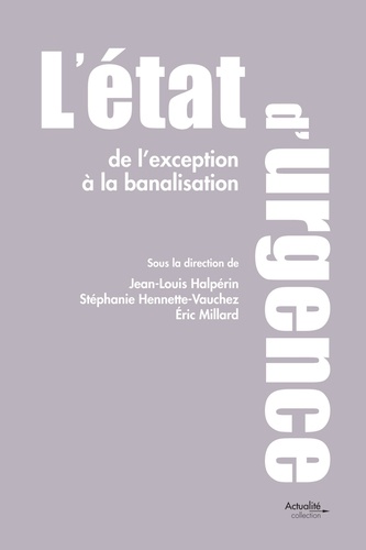 Jean-Louis Halpérin - L'état d'urgence : de l'exception à la banalisation.