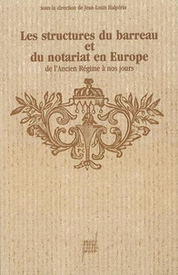 Les structures du barreau et du notariat en Europe de l'Ancien régime à nos jours