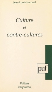 Jean-Louis Harouel - Culture et contre-cultures.