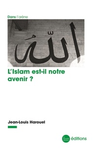 Jean-Louis Harouel - L'Islam est-il notre avenir ?.