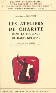 Jean-Louis Harouel et Jean Imbert - Les ateliers de charité dans la province de Haute-Guyenne.