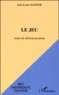 Jean-Louis Harter - Le Jeu. Essai De Destructuration.