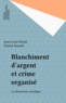 Jean-Louis Hérail et Patrick Ramaël - BLANCHIMENT D'ARGENT ET CRIME ORGANISE. - La dimension juridique.