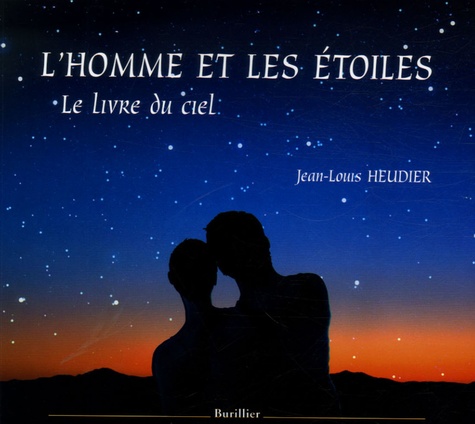 Jean-Louis Heudier - L'Homme et les étoiles - Le Livre du ciel.