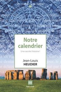 Jean-Louis Heudier - Notre calendrier - Une sacrée histoire !.