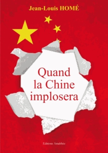 Jean-Louis Homé - Quand la Chine implosera.