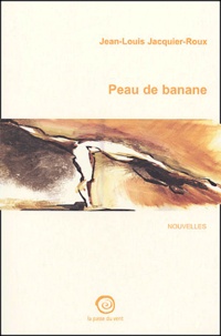 Jean-Louis Jacquier-Roux - Peau de banane.