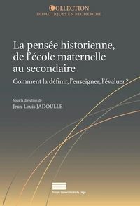 La pensée historienne, de l'école maternelle au secondaire
