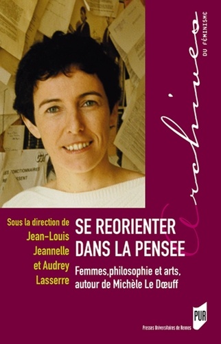 Se réorienter dans la pensée. Femmes, philosophie et arts, autour de Michèle Le Doeuff