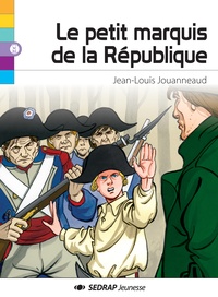 Jean-Louis Jouanneaud - Le petit marquis de la République.