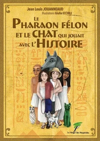 Le pharaon félon et le chat qui jouait avec l’Histoire