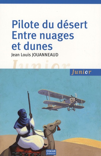 Jean-Louis Jouanneaud - Pilote du désert - Entre nuages et dunes.