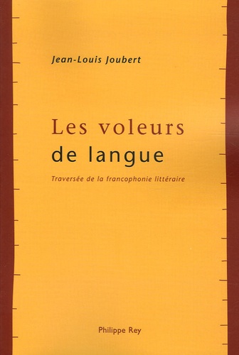 Jean-Louis Joubert - Les voleurs de langue - Traversée de la francophonie littéraire.