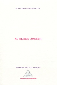 Jean-Louis Keranguéven - Au silence consenti.