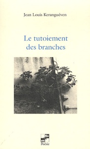 Jean-Louis Keranguéven - Le tutoiement des branches.