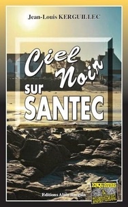 Manuels en ligne téléchargement gratuit Ciel noir sur Santec 9782355508868 par Jean-Louis Kerguillec FB2 (French Edition)
