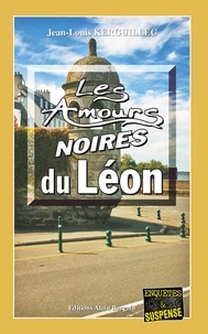 Jean-Louis Kerguillec - Les amours noires du Léon.
