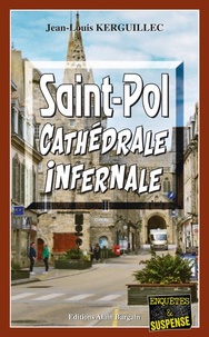 Jean-Louis Kerguillec - Saint-Pol, cathédrale infernale.
