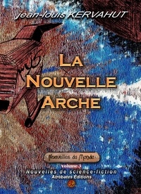 Jean-louis Kervahut - La Nouvelle Arche - Nouvelles du Monde (volume 3) - 2014.