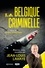 La Belgique criminelle. Histoires vraies racontées par Jean-Louis Lahaye