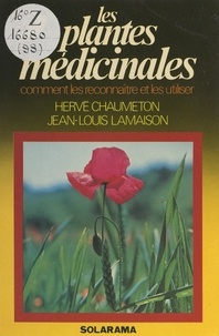 Jean-Louis Lamaison et Hervé Chaumeton - Les plantes médicinales françaises.