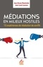 Jean-Louis Lascoux et Jean-Bruno Chantraine - Médiations en milieux hostiles - 15 expériences de résolution de conflit.