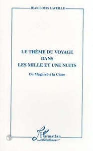 Jean-Louis Laveille - Le thème du voyage dans "Les Mille et une nuits" - Du Maghreb à la Chine.