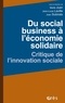 Jean-Louis Laville et Maïté Juan - Du social business à l'économie solidaire - Critique de l'innovation sociale.