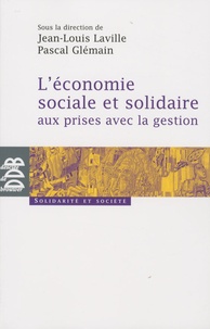 Jean-Louis Laville et Pascal Glémain - L'économie sociale et solidaire aux prises avec la gestion.