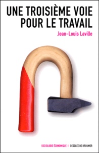 Jean-Louis Laville - Une troisième voie pour le travail.