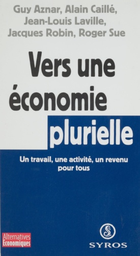 VERS UNE ECONOMIE PLURIELLE. Un travail, une activité, un revenu pour tous