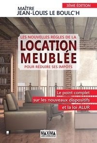 Les nouvelles règles de la location meublée... de Jean-Louis Le Boulc'h -  Livre - Decitre