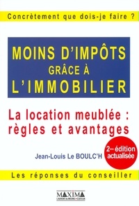 Jean-Louis Le Boulc'h - Moins D'Impots Grace A L'Immobilier. La Location Meublee : Regles Et Avantages, 2eme Edition.