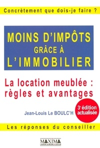 Jean-Louis Le Boulc'h - Moins d'impôts grâce à l'immobilier - La location meublée :  règles et avantages.