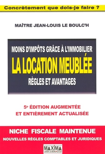 Jean-Louis Le Boulc'h - Moins d'impôts grâce l'immobilier, la location meublée - Règles et avantages.