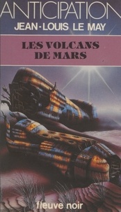 Jean-Louis Le May - Chroniques des temps à venir (6) - Les Volcans de Mars.