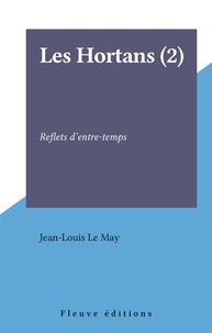 Jean-Louis Le May - Les Hortans Tome 2 - Reflets d'entre-temps.
