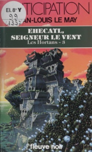 Jean-Louis Le May - Les Hortans Tome 3 - Ehecatl, seigneur le vent.