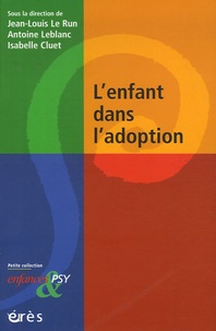 Jean-Louis Le Run et Antoine Leblanc - L'enfant dans l'adoption.