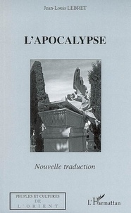 Jean-Louis Lebret - L'Apocalypse - Nouvelle traduction.