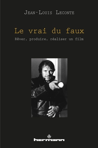 Jean-Louis Leconte - Le vrai du faux - Rêver, produire, réaliser un film.