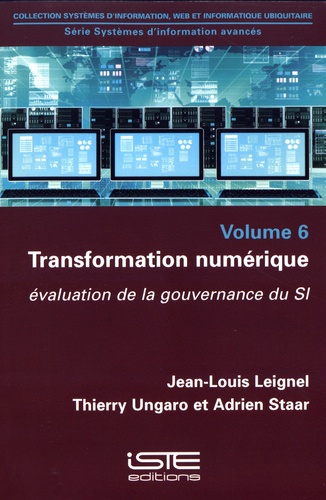 Jean-Louis Leignel et Thierry Ungaro - Systèmes d'information avancés - Volume 6, Transformation numérique : évaluation de la gouvernance du SI.
