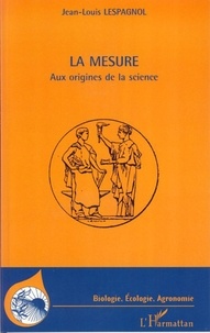 Jean-Louis Lespagnol - La mesure - Aux origines de la science.