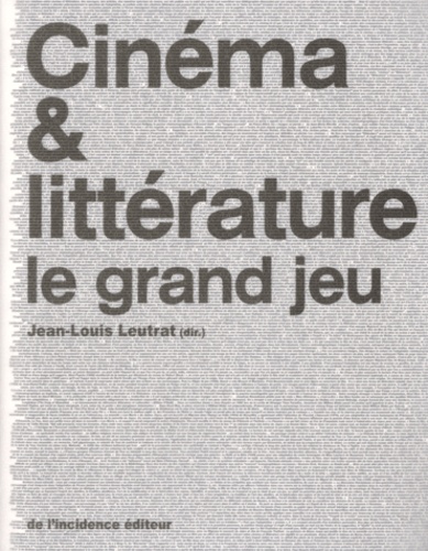 Jean-Louis Leutrat - Cinéma & littérature - Le grand jeu.