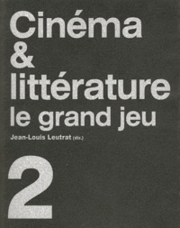 Jean-Louis Leutrat - Cinéma & littérature - Le grand jeu Tome 2.