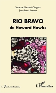 Jean-Louis Leutrat et Suzanne Liandrat-Guigues - Rio Bravo de Howard Hawks.
