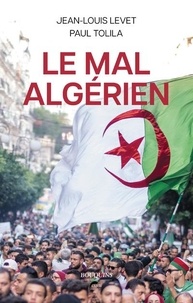 Jean-Louis Levet et Paul Tolila - Le mal algérien.